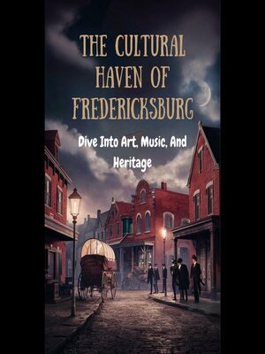 cover image of The Cultural Haven of Fredericksburg